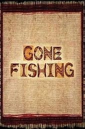 Gone Fishing