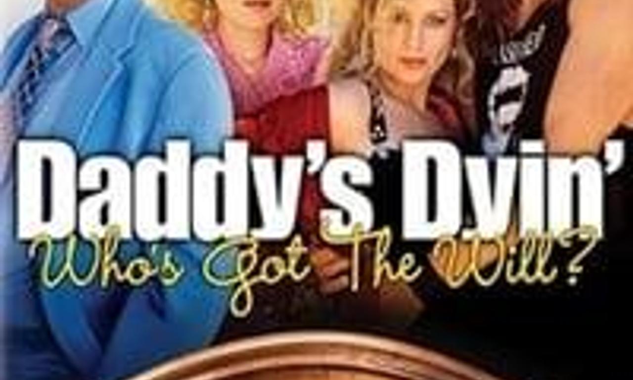 header image for Daddy's Dyin'... Who's Got the Will?