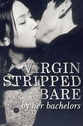 Virgin Stripped Bare by Her Bachelors