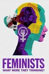 Feminists: What Were They Thinking?