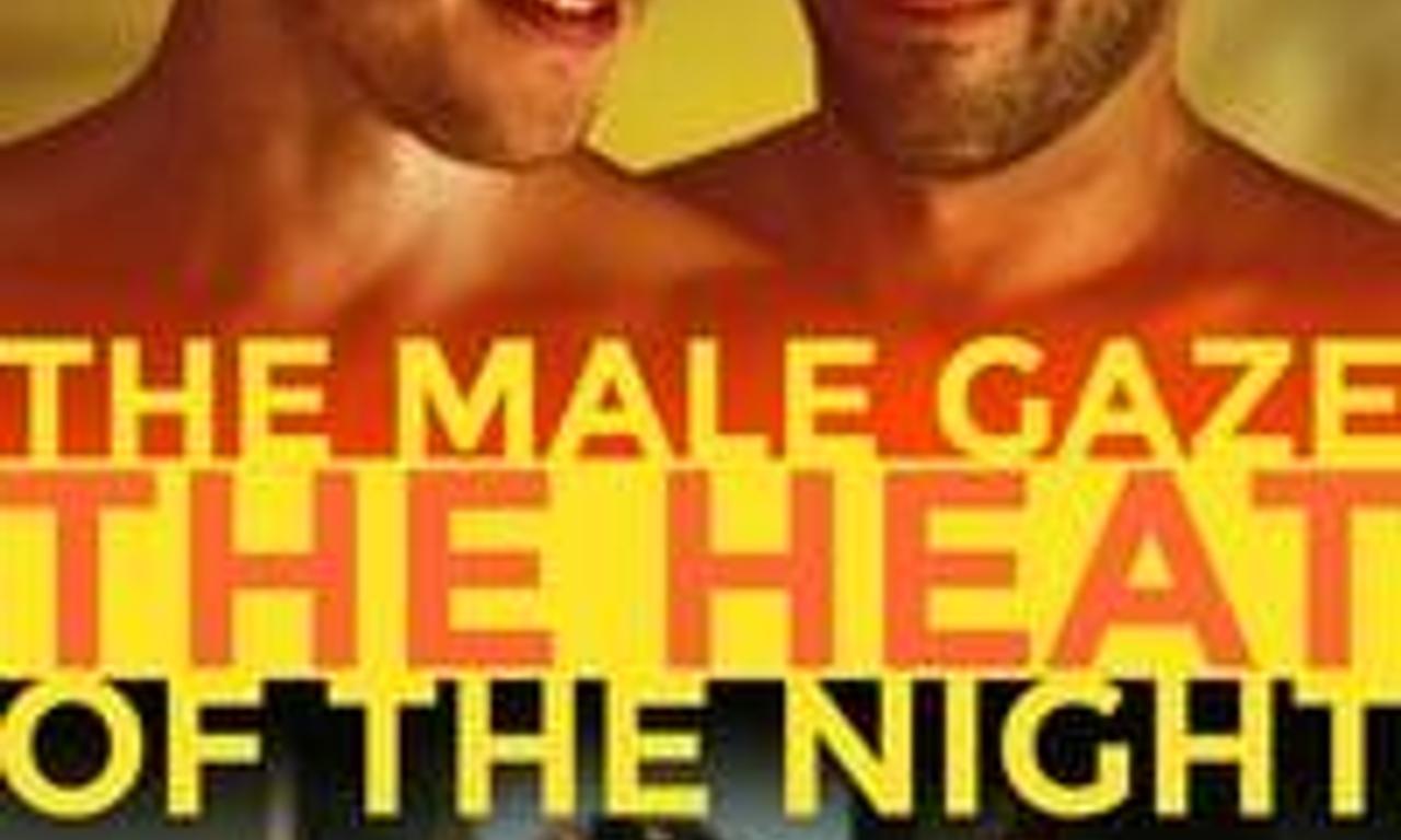 header image for The Male Gaze: The Heat of the Night
