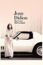 Joan Didion: The Center Will Not Hold