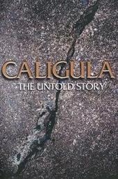 Caligula: The Untold Story