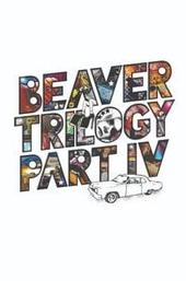 Beaver Trilogy Part IV