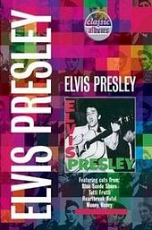 Classic Albums: Elvis Presley - Elvis Presley
