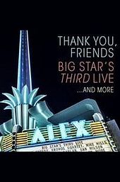 Thank You, Friends: Big Star's Third Live… and More
