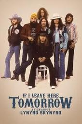 If I Leave Here Tomorrow: A Film About Lynyrd Skynyrd