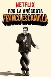 Franco Escamilla: Por La Anécdota