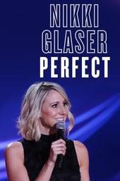 Nikki Glaser: Perfect