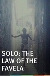 Solo, the Law of the Favela