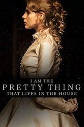 I Am the Pretty Thing That Lives in the House