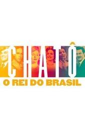 Chatô, The King of Brazil