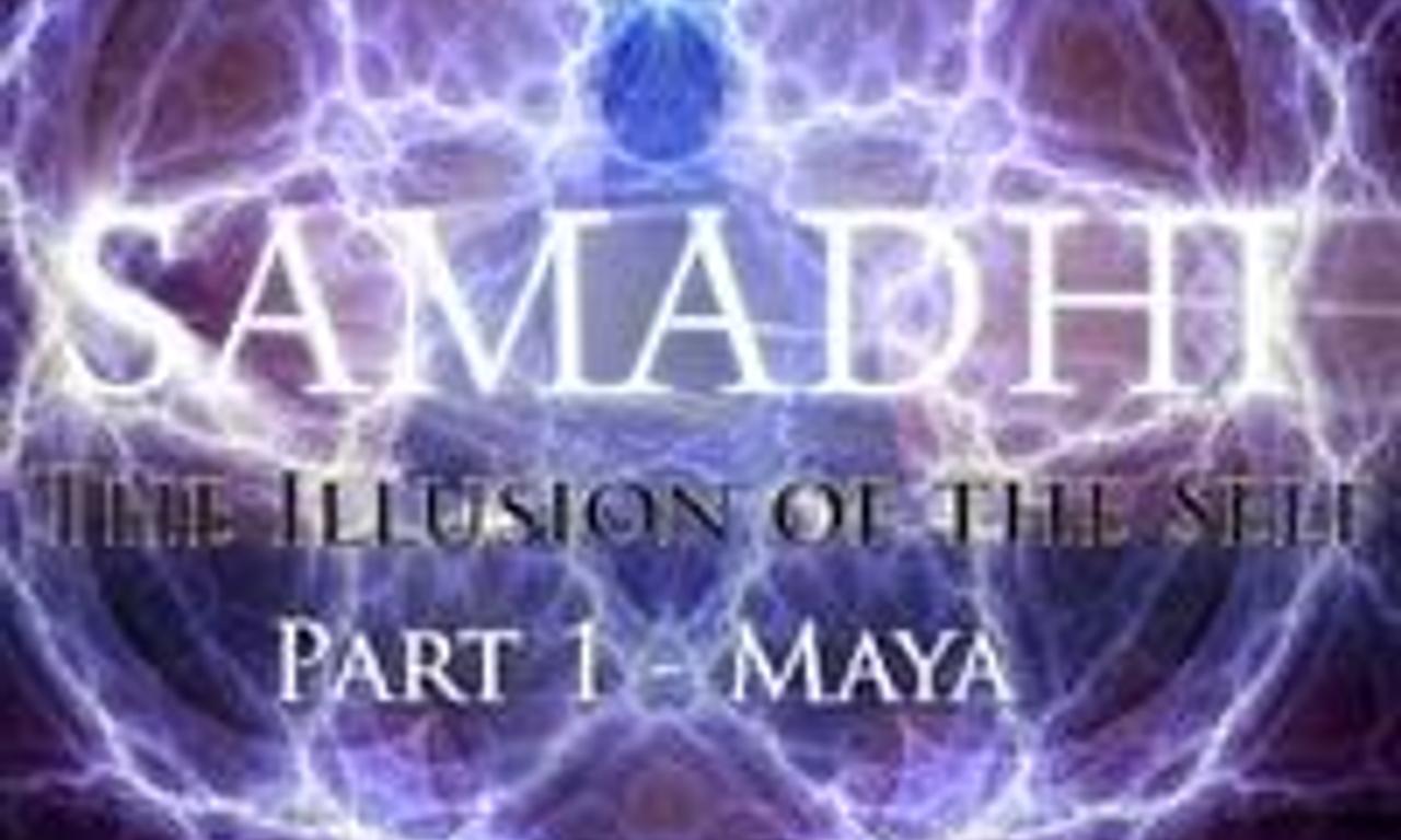 header image for Samadhi Part 1: Maya, the Illusion of the Self