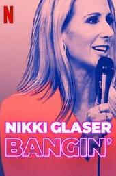 Nikki Glaser: Bangin'