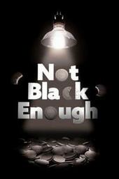 Not Black Enough