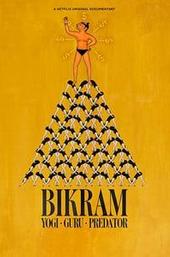 Bikram: Yogi, Guru, Predator