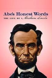 Abe's Honest Words: The Life of Abraham Lincoln