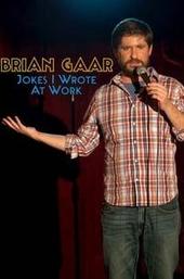Brian Gaar: Jokes I Wrote At Work