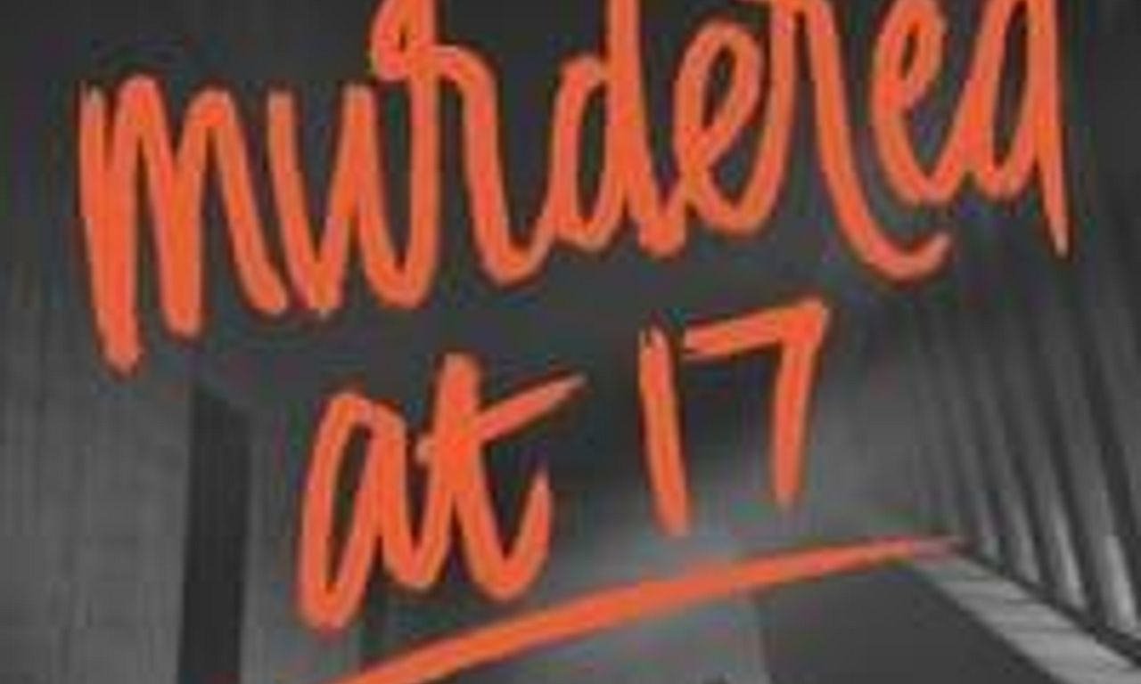 header image for Murdered at 17