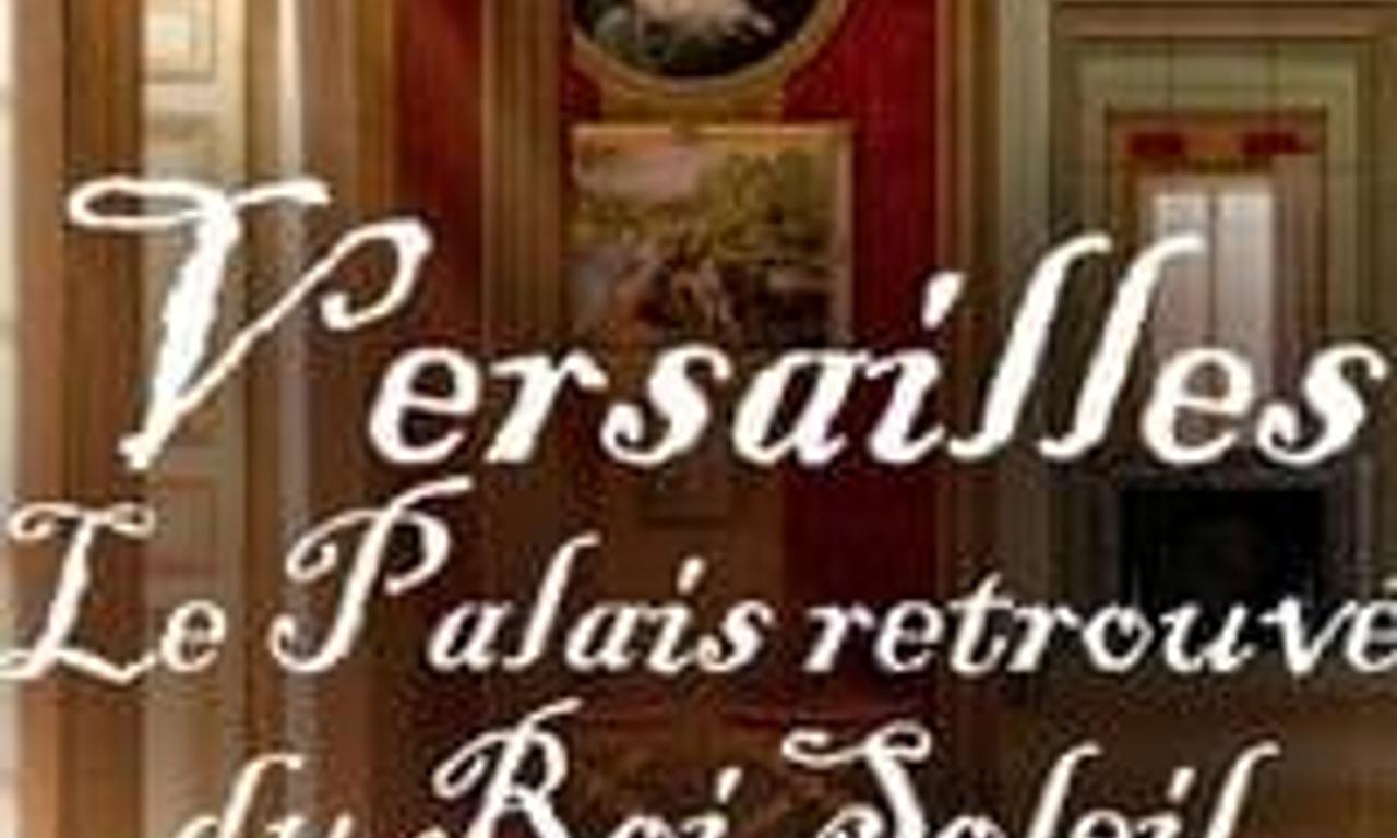 header image for Versailles Rediscovered: The Sun King's Vanished Palace
