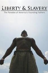 Liberty & Slavery: The Paradox of America's Founding Fathers
