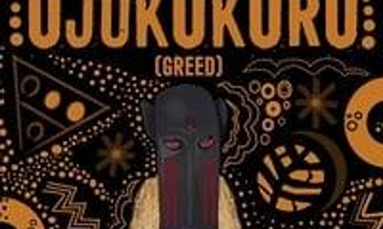 header image for Ojukokoro (Greed)