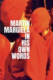 Martin Margiela: In His Own Words