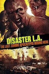 Disaster L.A.: The Last Zombie Apocalypse Begins Here