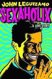 John Leguizamo: Sexaholix... A Love Story