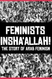 Feminists Insha'allah! The Story of Arab Feminism