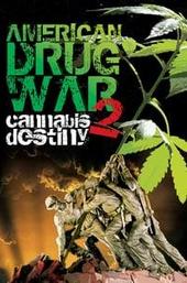 American Drug War 2: Cannabis Destiny