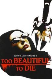 Too Beautiful to Die