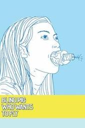 Blind Pig Who Wants to Fly