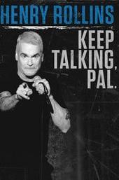 Henry Rollins: Keep Talking, Pal.