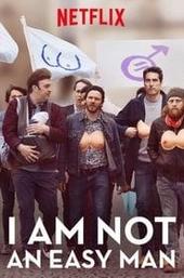 I Am Not an Easy Man