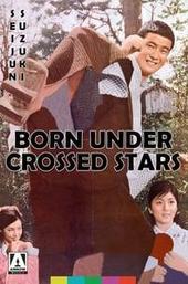 Born Under Crossed Stars