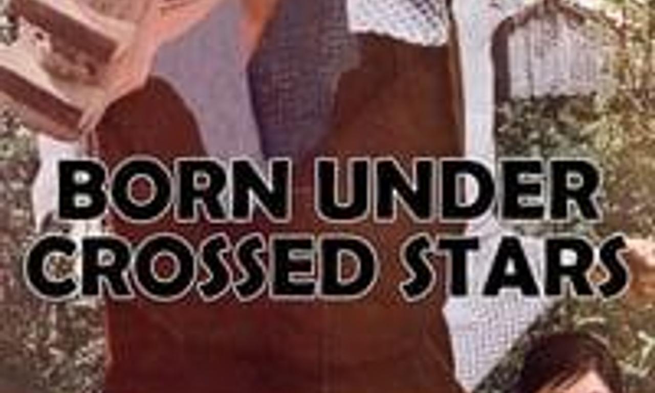 header image for Born Under Crossed Stars