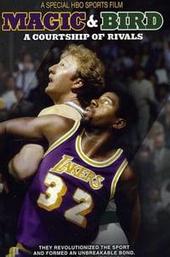 Magic & Bird: A Courtship of Rivals