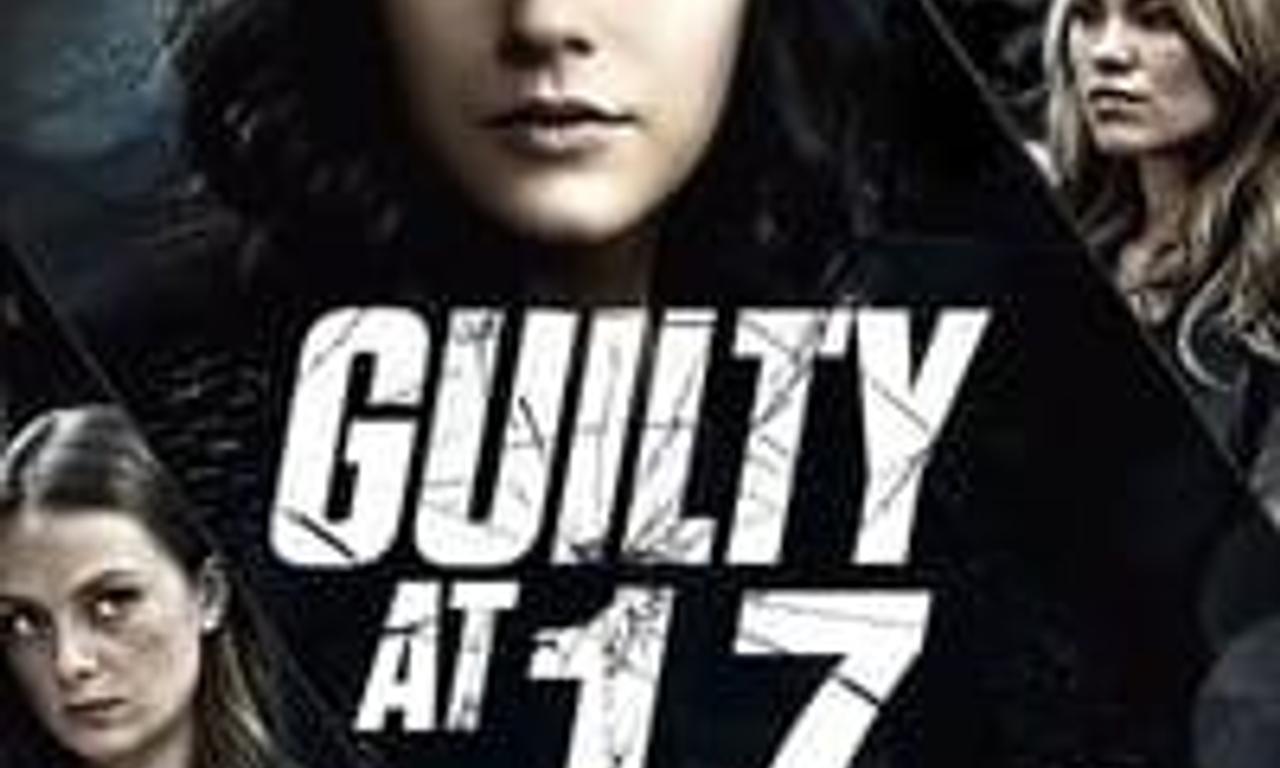 header image for Guilty at 17