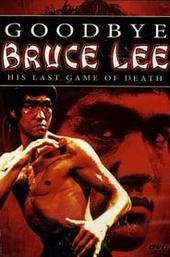 Goodbye Bruce Lee: His Last Game of Death