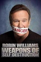 Robin Williams: Weapons of Self Destruction