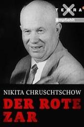 Nikita Khrushchev – The Red Tsar