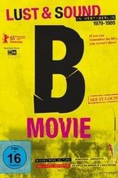 B-Movie: Lust & Sound in West-Berlin 1979-1989