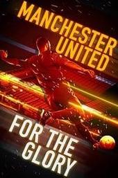 Manchester United: For the Glory