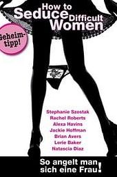 How to Seduce Difficult Women