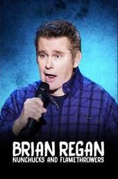 Brian Regan: Nunchucks and Flamethrowers