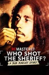 ReMastered: Who Shot the Sheriff