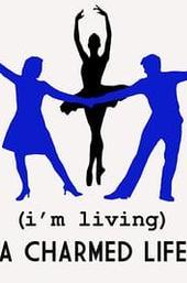 (I'm Living) A Charmed Life