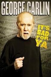 George Carlin: It's Bad for Ya!