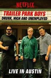 Trailer Park Boys: Drunk, High and Unemployed: Live In Austin